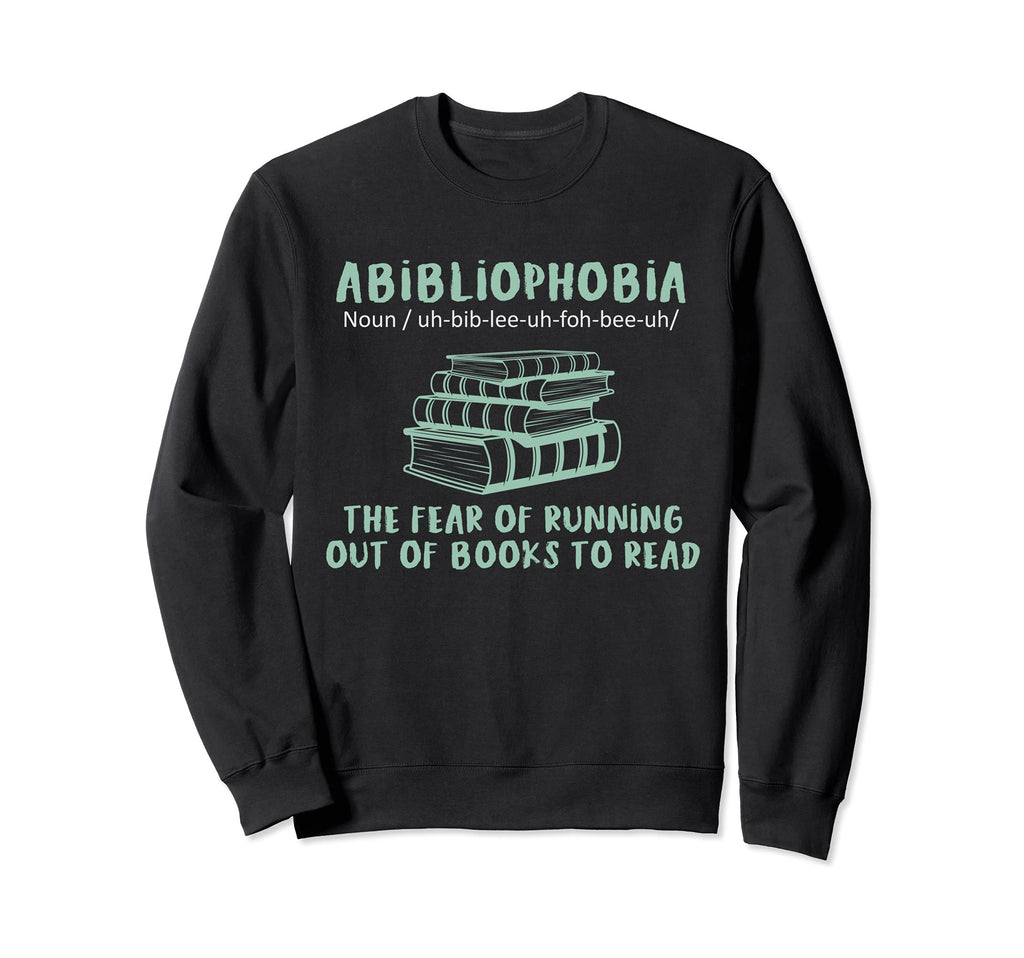 Abibliophobia Fear Running Out Sweatshirt - Aesthetic Graphic Men Women - T-Shirt, Sweatshirt, Hoodie