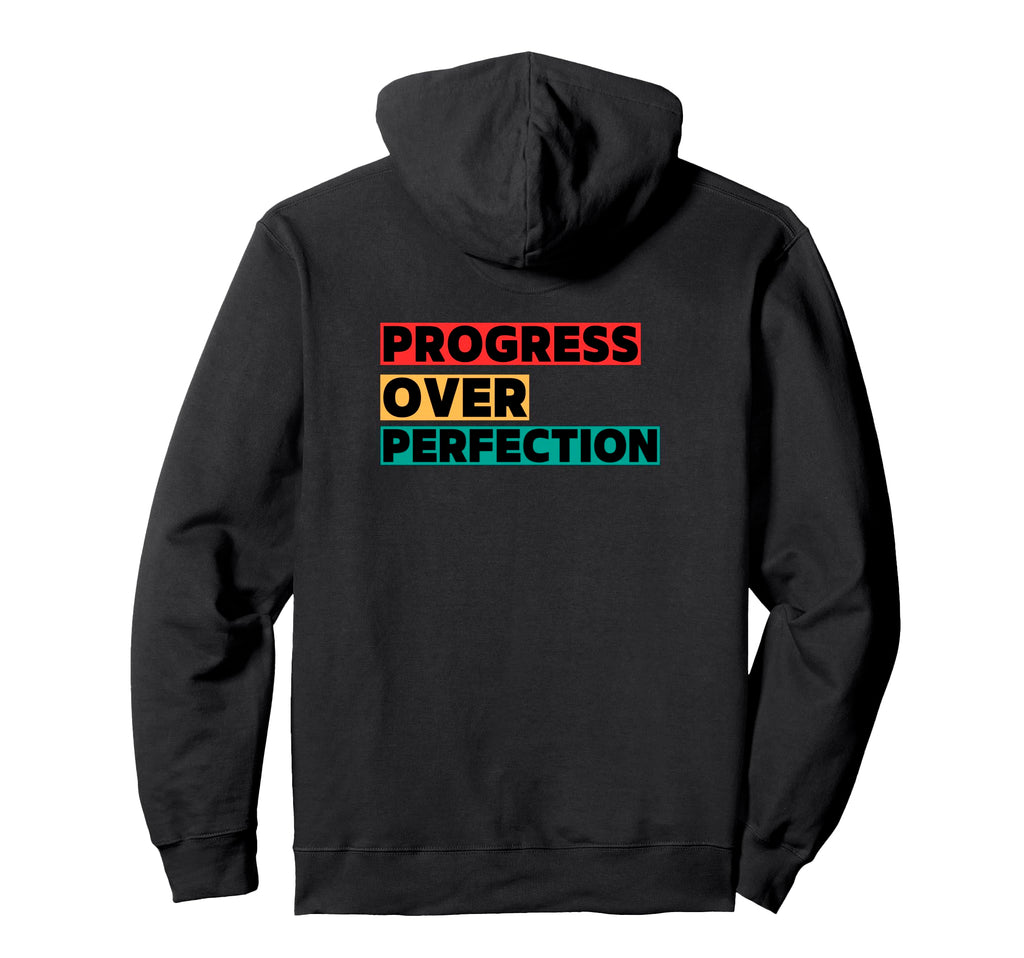Progress Over Perfection Motivational Hoodie - Graphic Print Men Women - T-Shirt, Sweatshirt, Hoodie