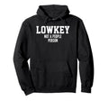 Lowkey Not People Person Funny Antisocial Hoodie - Custom Art Print Unisex - T-Shirt, Sweatshirt, Hoodie