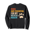 Dogs Are My Mental Health Sweatshirt - Streetwear Style Men Women - T-Shirt, Sweatshirt, Hoodie