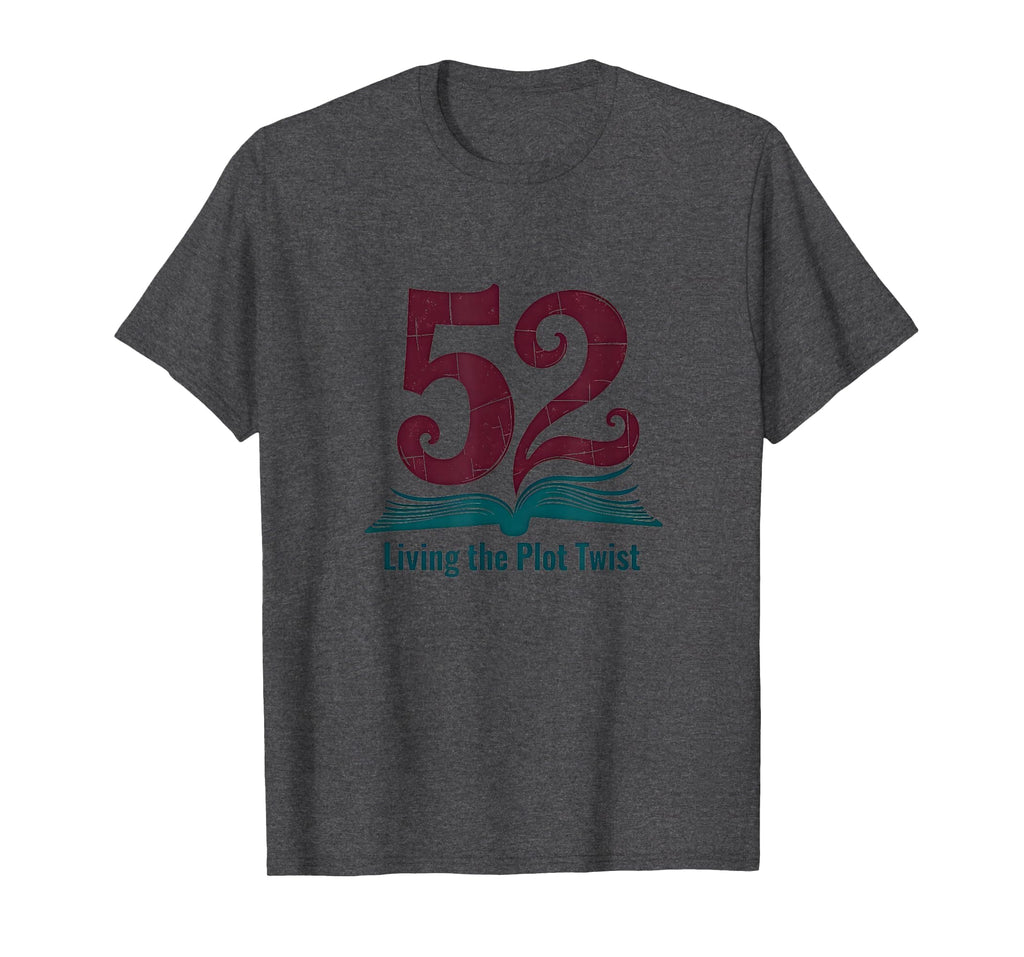 Birthday Gift 52 And Living Plot T-Shirt - Aesthetic Graphic Men Women - T-Shirt, Sweatshirt, Hoodie