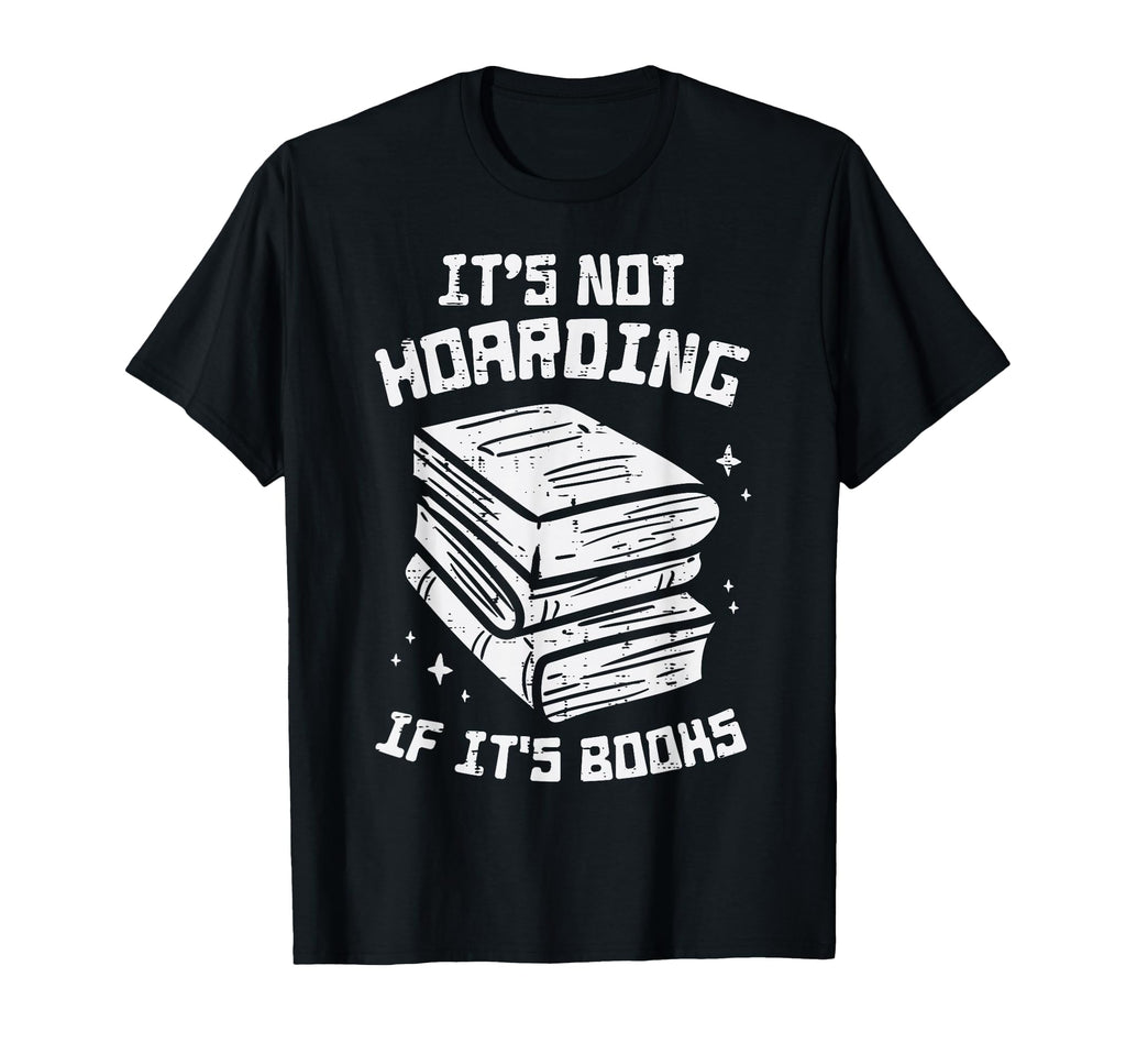 Not Hoarding If Its Books Funny T-Shirt - Streetwear Style for Adults - T-Shirt, Sweatshirt, Hoodie