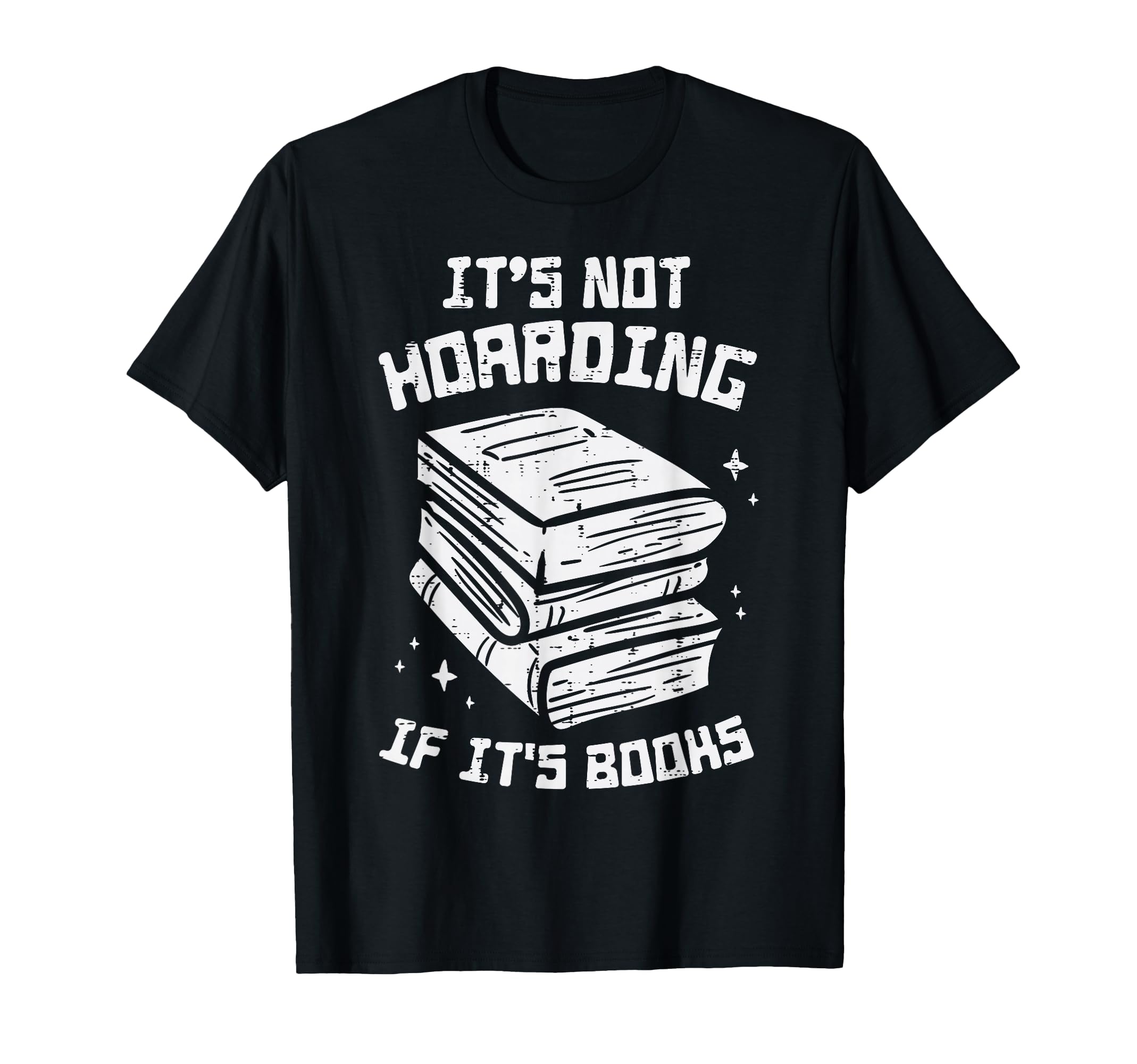 Not Hoarding If Its Books Funny T-Shirt - Streetwear Style for Adults - T-Shirt, Sweatshirt, Hoodie