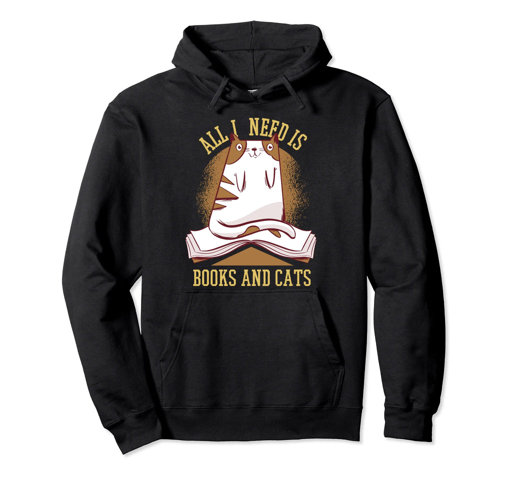 All I Need Is Books And Cats Reader Hoodie - Streetwear Style Men Women - T-Shirt, Sweatshirt, Hoodie