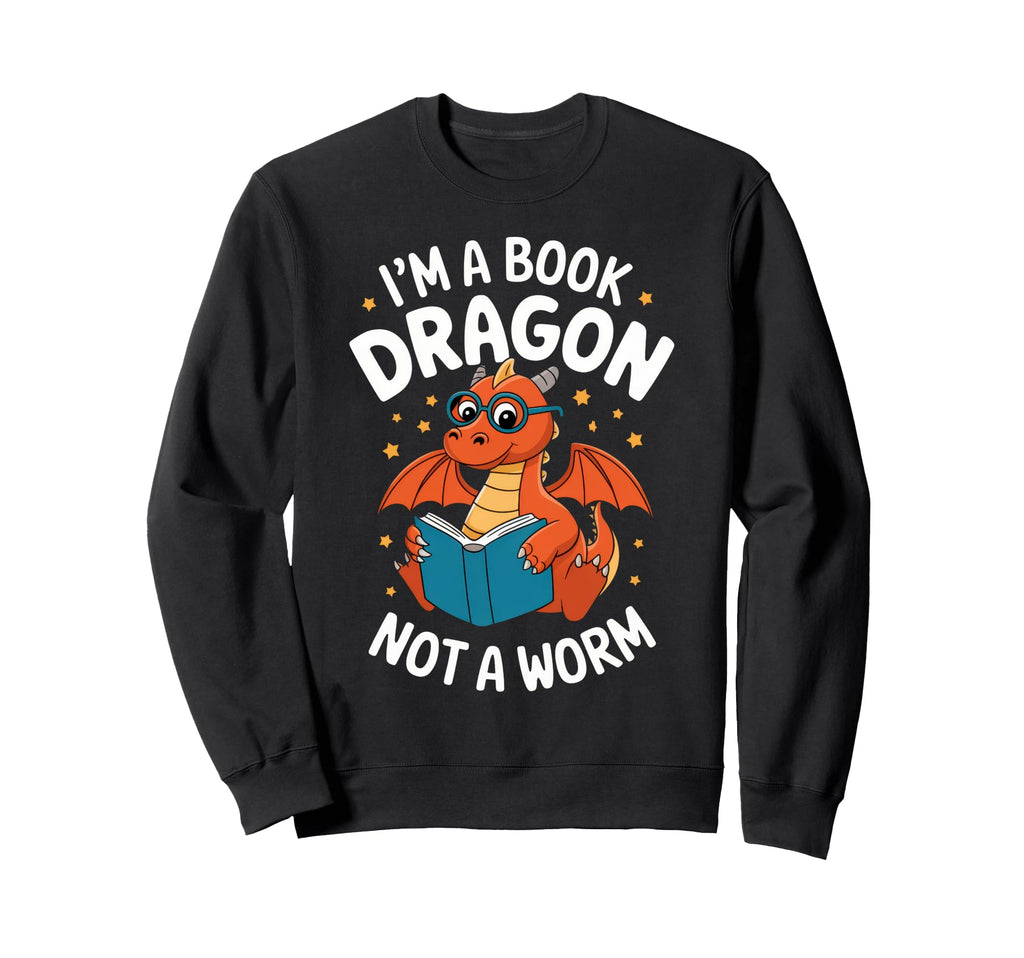 Im Book Dragon Not Worm Sweatshirt - Casual Everyday Wear Men Women - T-Shirt, Sweatshirt, Hoodie