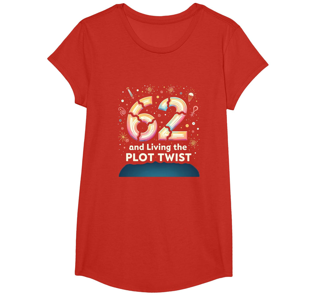 62 And Living Plot Twist Birthday Gift T-Shirt - Custom Art Print Unisex - T-Shirt, Sweatshirt, Hoodie