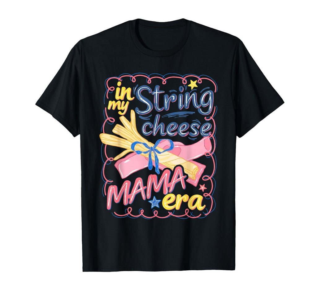 My String Cheese Mama Era Mothers Day T-Shirt - Minimalist Print Unisex - T-Shirt, Sweatshirt, Hoodie