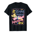 My String Cheese Mama Era Mothers Day T-Shirt - Minimalist Print Unisex - T-Shirt, Sweatshirt, Hoodie
