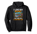 I Like Big Books And I Can Not Lie Hoodie - Streetwear Style Men Women - T-Shirt, Sweatshirt, Hoodie
