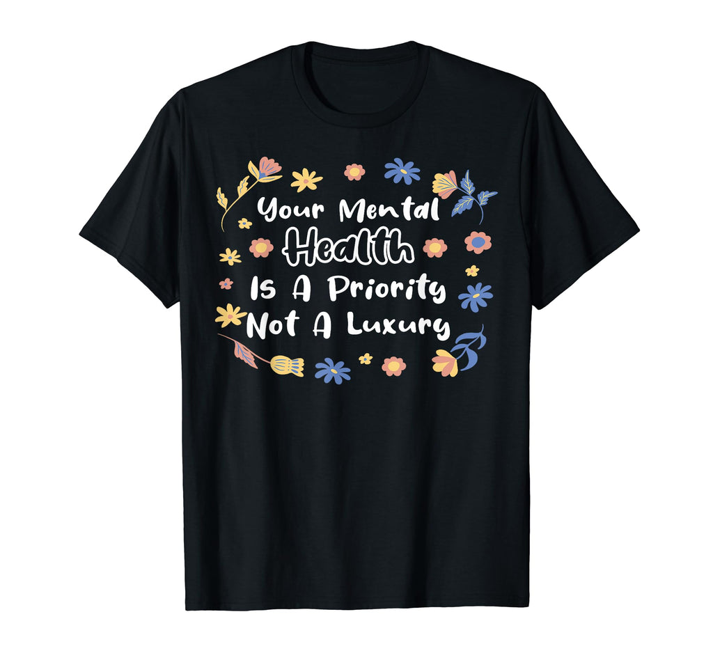 Mental Health Priority Depression T-Shirt - Custom Art Print for Adults - T-Shirt, Sweatshirt, Hoodie