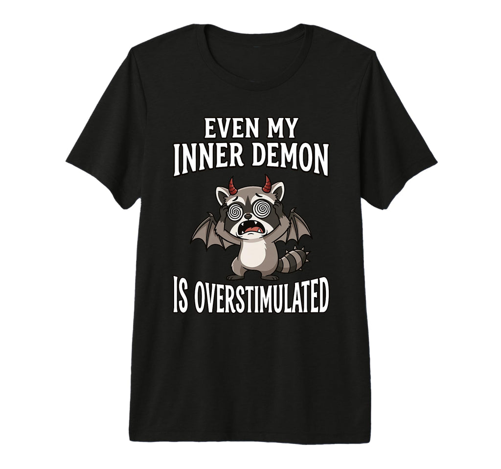 Even My Inner Demon Is T-Shirt - Fun Novelty Design for Adults - T-Shirt, Sweatshirt, Hoodie