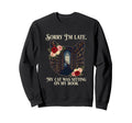 Sorry Im Late My Cat Was Sweatshirt - Casual Everyday Wear for Adults - T-Shirt, Sweatshirt, Hoodie