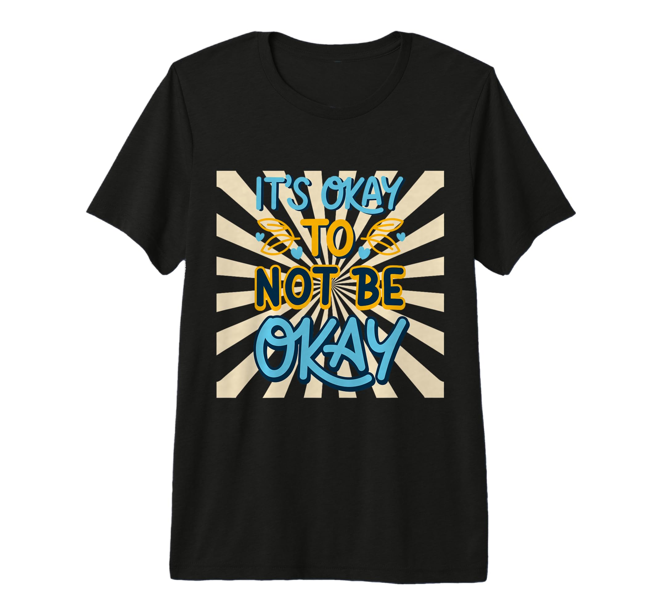 Inspiration Its Okay Not To Be Okay T-Shirt - Streetwear Style Men Women - T-Shirt, Sweatshirt, Hoodie
