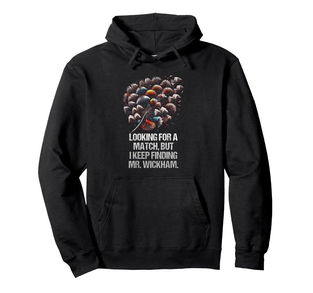 Looking Match But I Keep Finding Mr Hoodie - Fun Novelty Design for Adults - T-Shirt, Sweatshirt, Hoodie