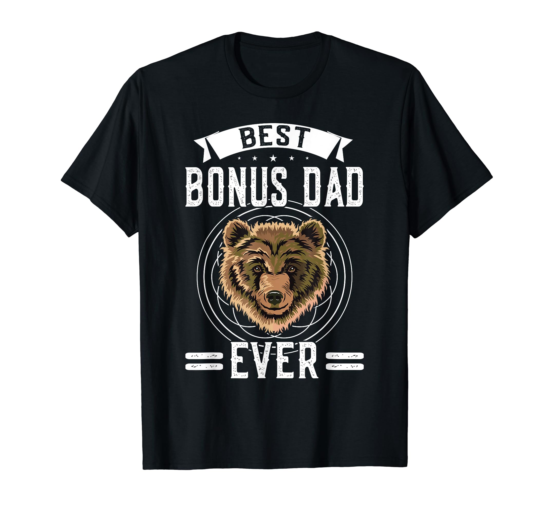Best Bonus Dad Ever Step Father T-Shirt - Streetwear Style Men Women - T-Shirt, Sweatshirt, Hoodie