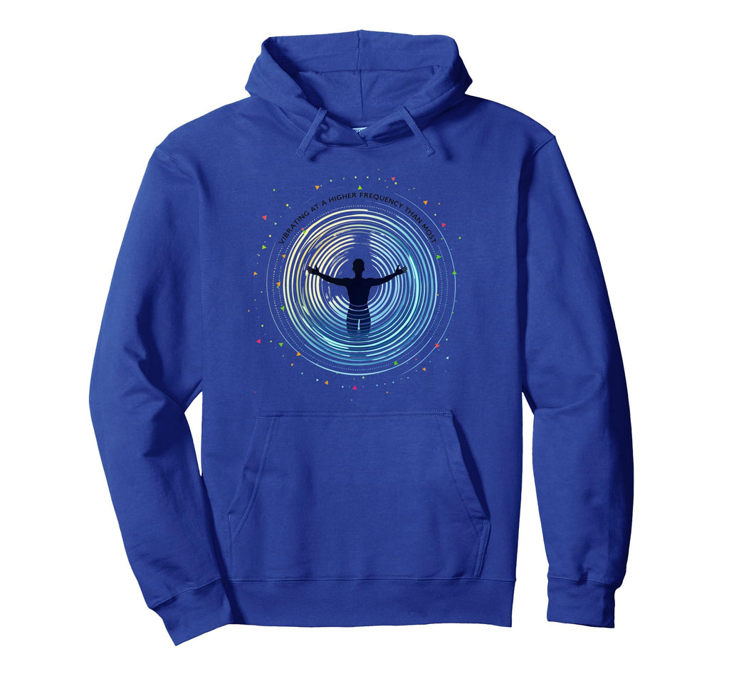 Vibrating Higher Frequency Than Most Hoodie - Unique Graphic for Adults - T-Shirt, Sweatshirt, Hoodie