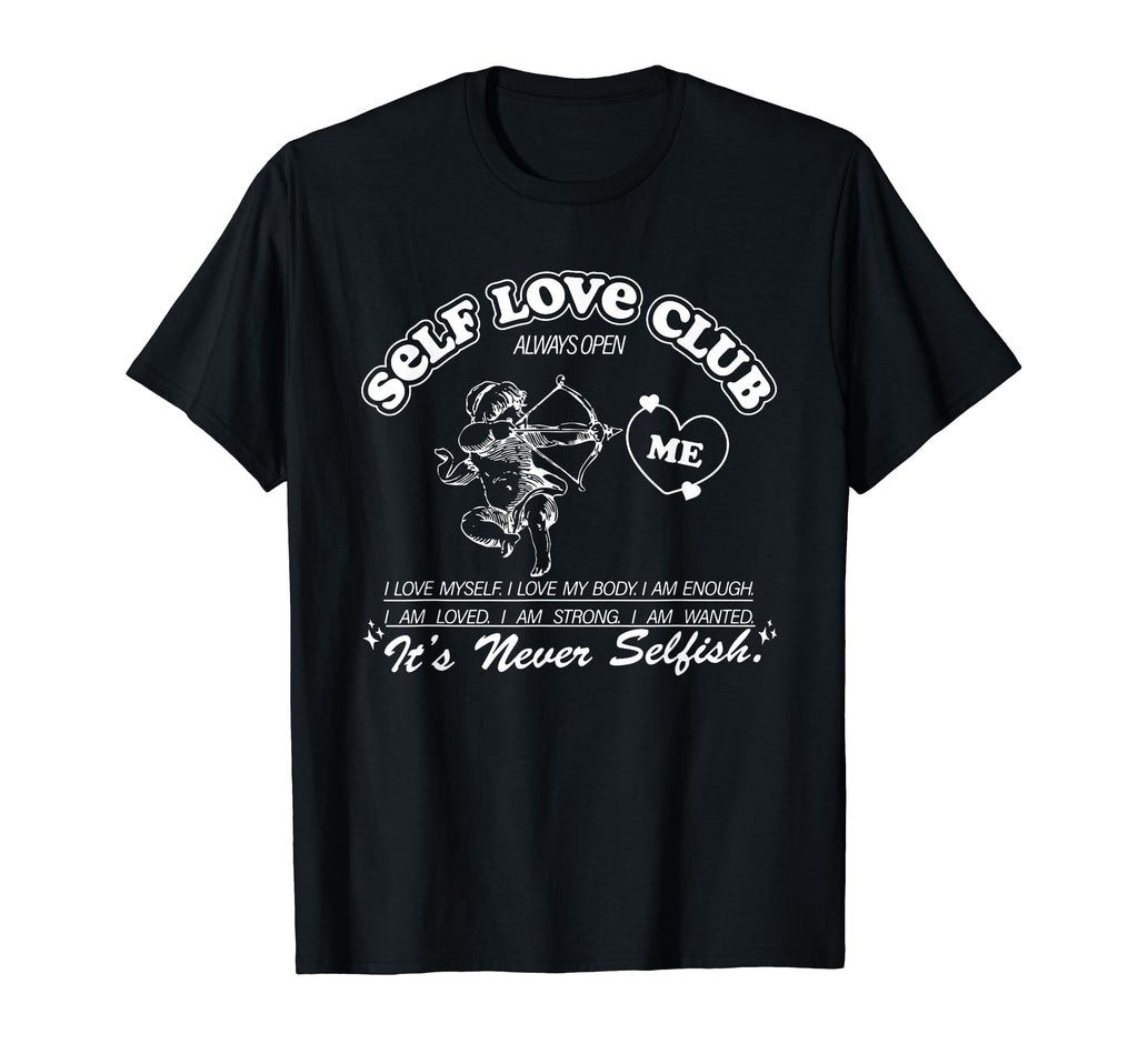 Self Love Club Body Positivity T-Shirt - Unique Graphic Men Women - T-Shirt, Sweatshirt, Hoodie