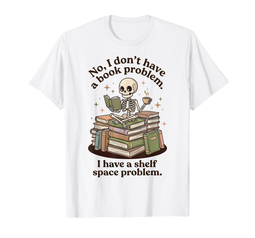 No I Dont Have Book Problem T-Shirt - Casual Everyday Wear for Adults - T-Shirt, Sweatshirt, Hoodie