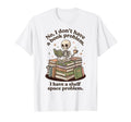 No I Dont Have Book Problem T-Shirt - Casual Everyday Wear for Adults - T-Shirt, Sweatshirt, Hoodie