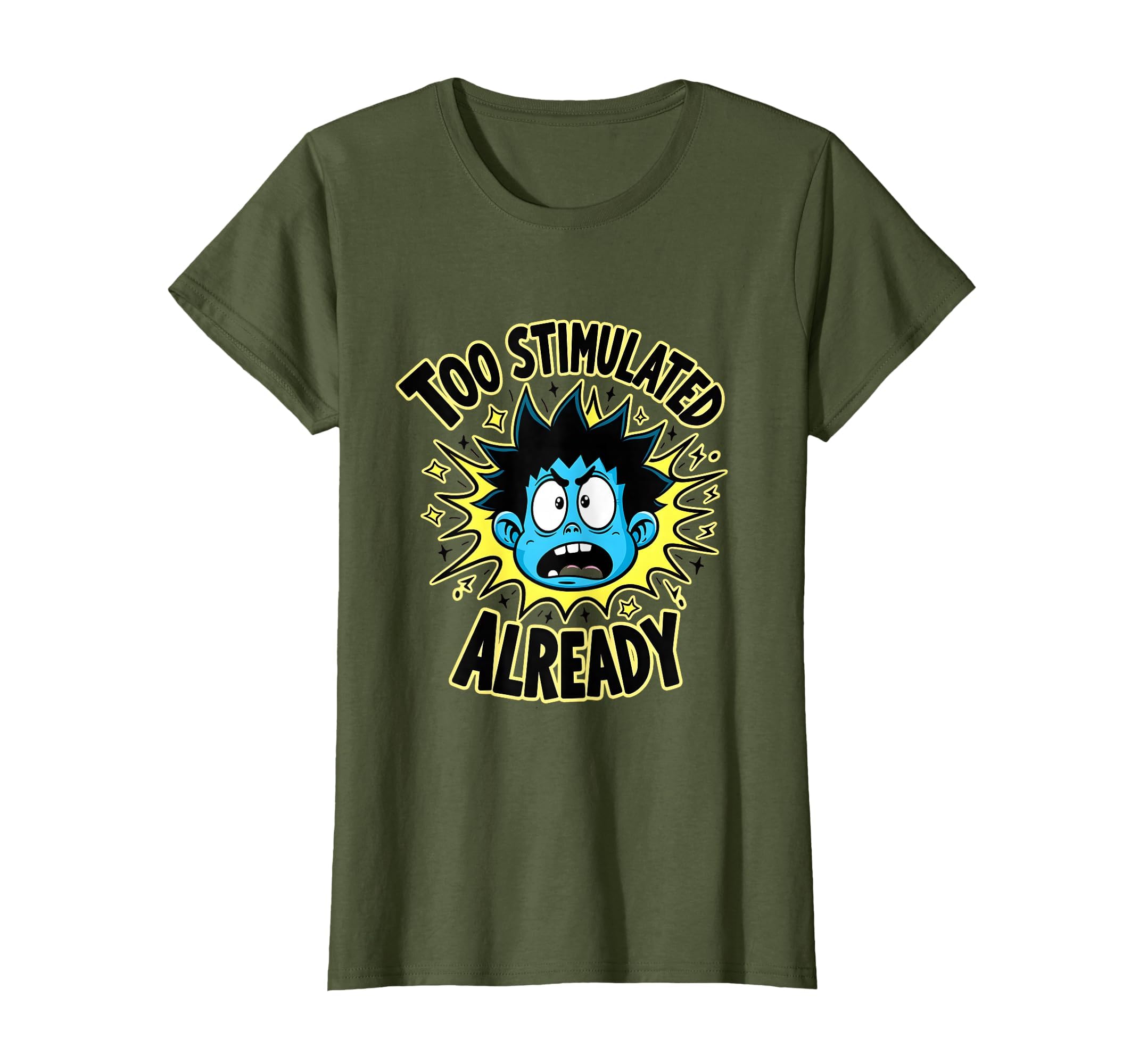Too Stimulated Already Overstimulated T-Shirt - Unique Graphic for Adults - T-Shirt, Sweatshirt, Hoodie