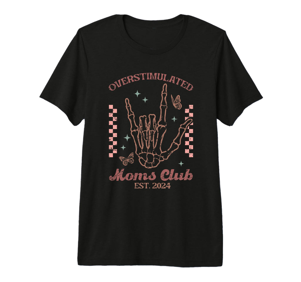 Skeleton Overstimulated Moms Club T-Shirt - Unique Graphic for Adults - T-Shirt, Sweatshirt, Hoodie