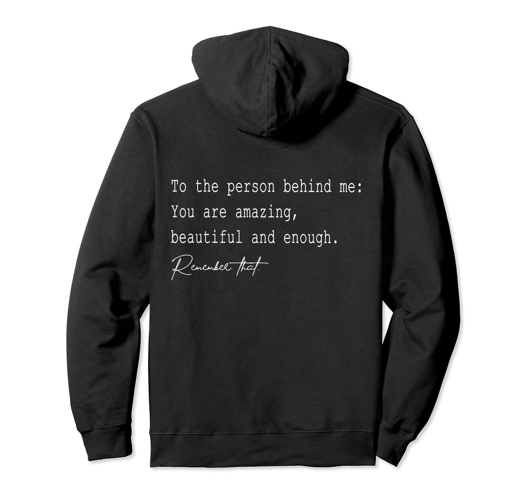 To Person Behind Me You Are Amazing Hoodie - Minimalist Print Unisex - T-Shirt, Sweatshirt, Hoodie