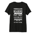 Thriller Readers We Love Good Plot T-Shirt - Streetwear Style Men Women - T-Shirt, Sweatshirt, Hoodie