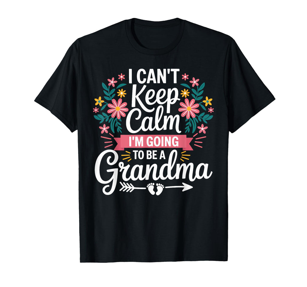 I Cant Keep Calm Im Going To Be T-Shirt - Minimalist Print for Adults - T-Shirt, Sweatshirt, Hoodie