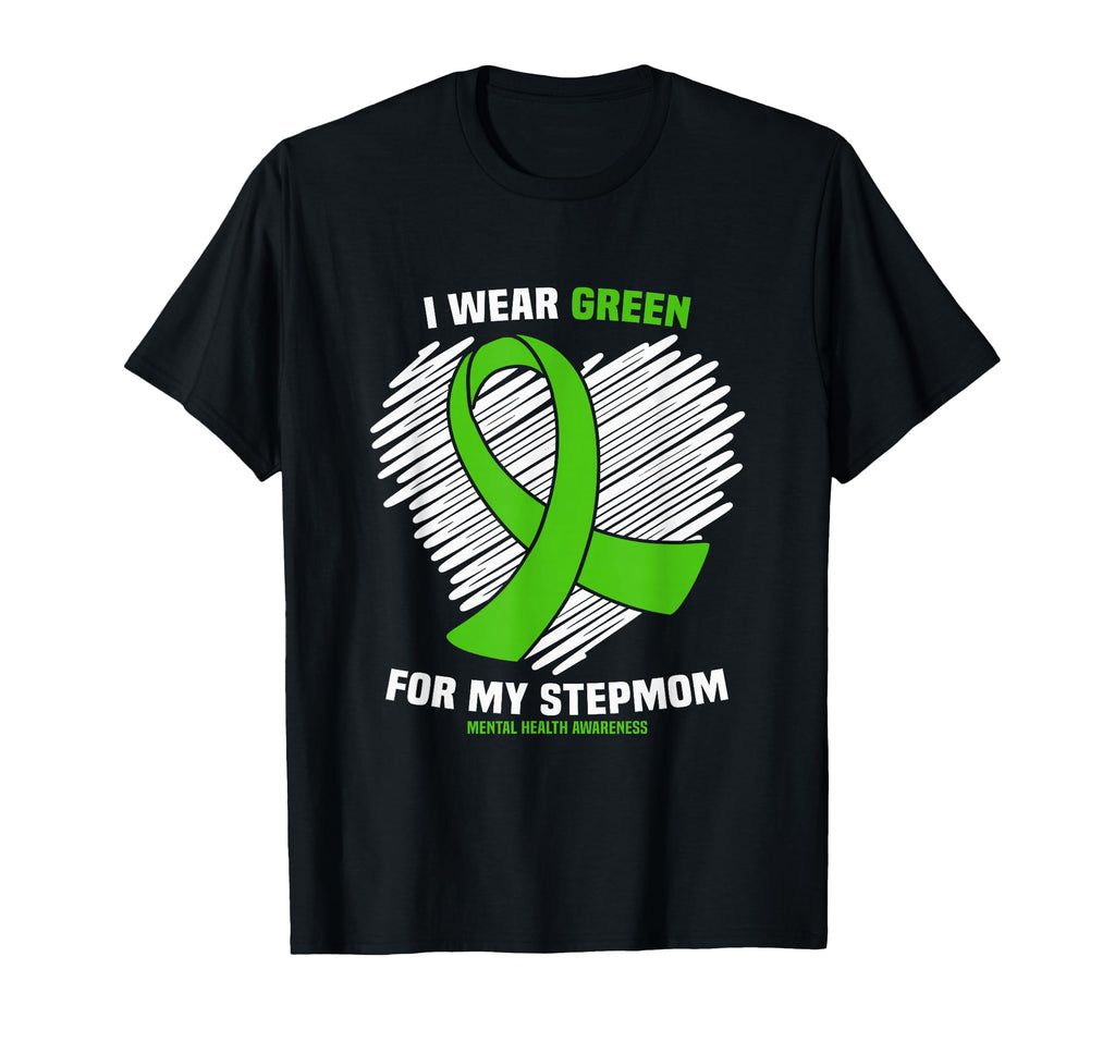 I Wear Green My Stepmom Mental T-Shirt - Casual Everyday Wear Unisex - T-Shirt, Sweatshirt, Hoodie