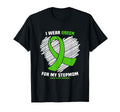 I Wear Green My Stepmom Mental T-Shirt - Casual Everyday Wear Unisex - T-Shirt, Sweatshirt, Hoodie