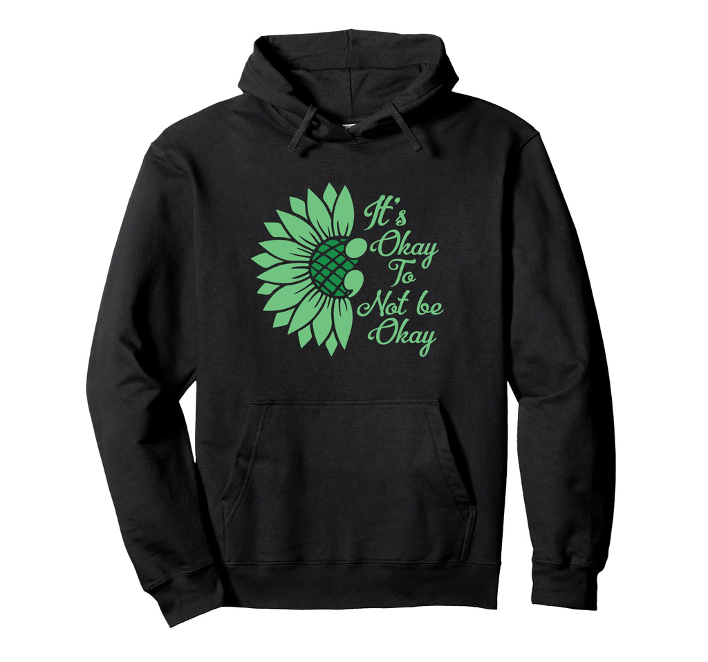 Its Okay To Not Be Okay Sunflower Hoodie - Novelty Apparel for Adults - T-Shirt, Sweatshirt, Hoodie