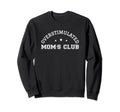 Overstimulated Moms Club Mommy Meme Sweatshirt - Trendy Graphic Men Women - T-Shirt, Sweatshirt, Hoodie
