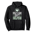 Mindfulness Self Love Self Care Hoodie - Custom Art Print Men Women - T-Shirt, Sweatshirt, Hoodie