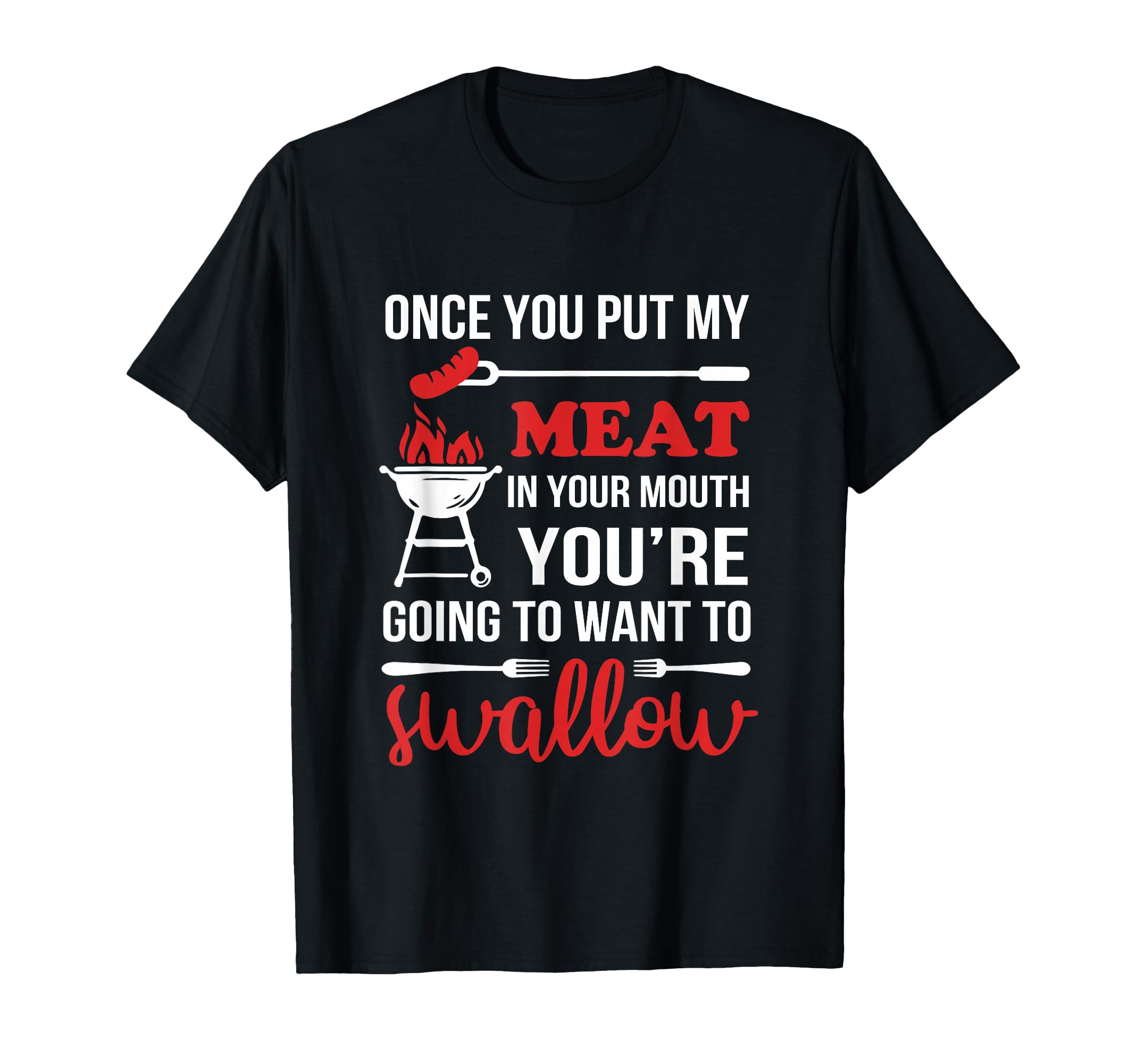 Once You Put My Meat Your Mouth Chef T-Shirt - Unique Graphic for Adults - T-Shirt, Sweatshirt, Hoodie