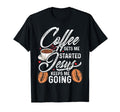 Coffee Gets Me Started Jesus Keeps Me T-Shirt - Unique Graphic Unisex - T-Shirt, Sweatshirt, Hoodie