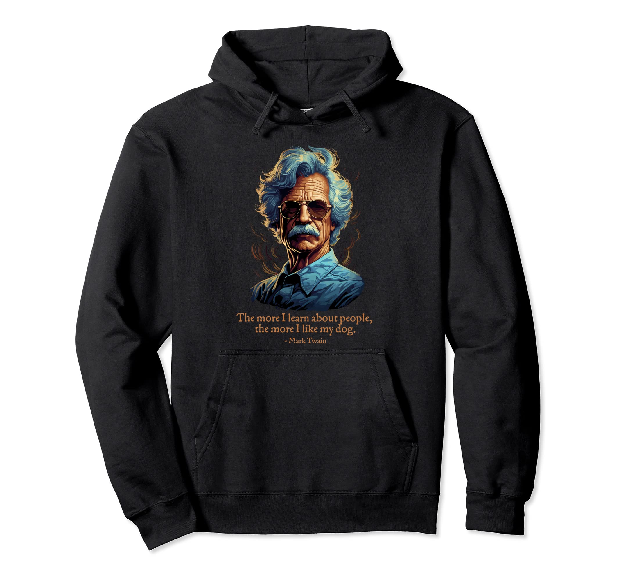 Funny Mark Twain American Humorist I Like Hoodie - Unique Graphic Unisex - T-Shirt, Sweatshirt, Hoodie
