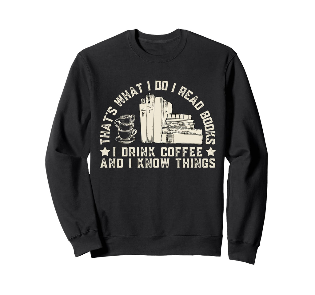 Thats What I Do I Read Books I Sweatshirt - Custom Art Print for Adults - T-Shirt, Sweatshirt, Hoodie