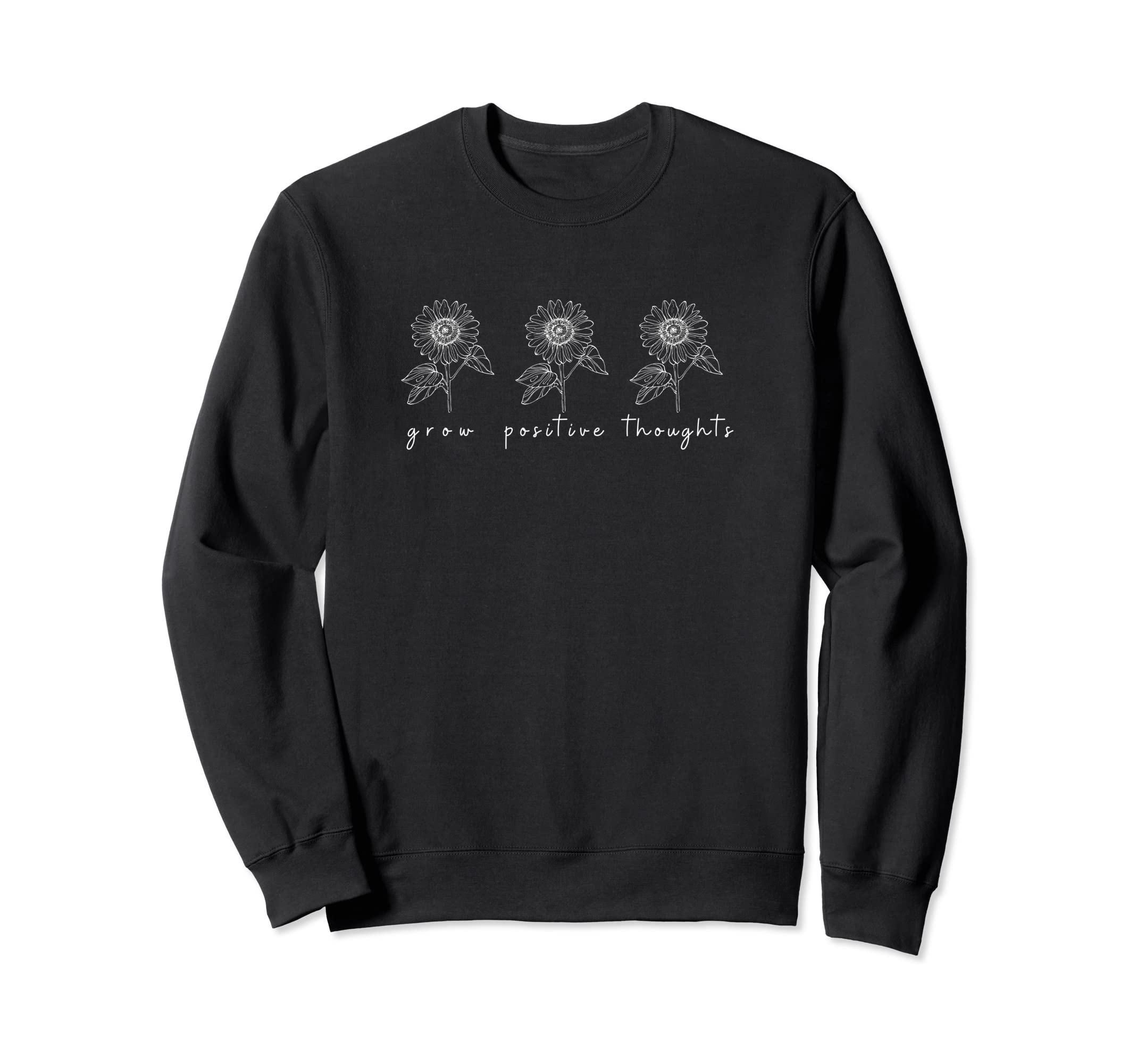 Grow Positive Thoughts Garden Hope Sweatshirt - Custom Art Print Unisex - T-Shirt, Sweatshirt, Hoodie