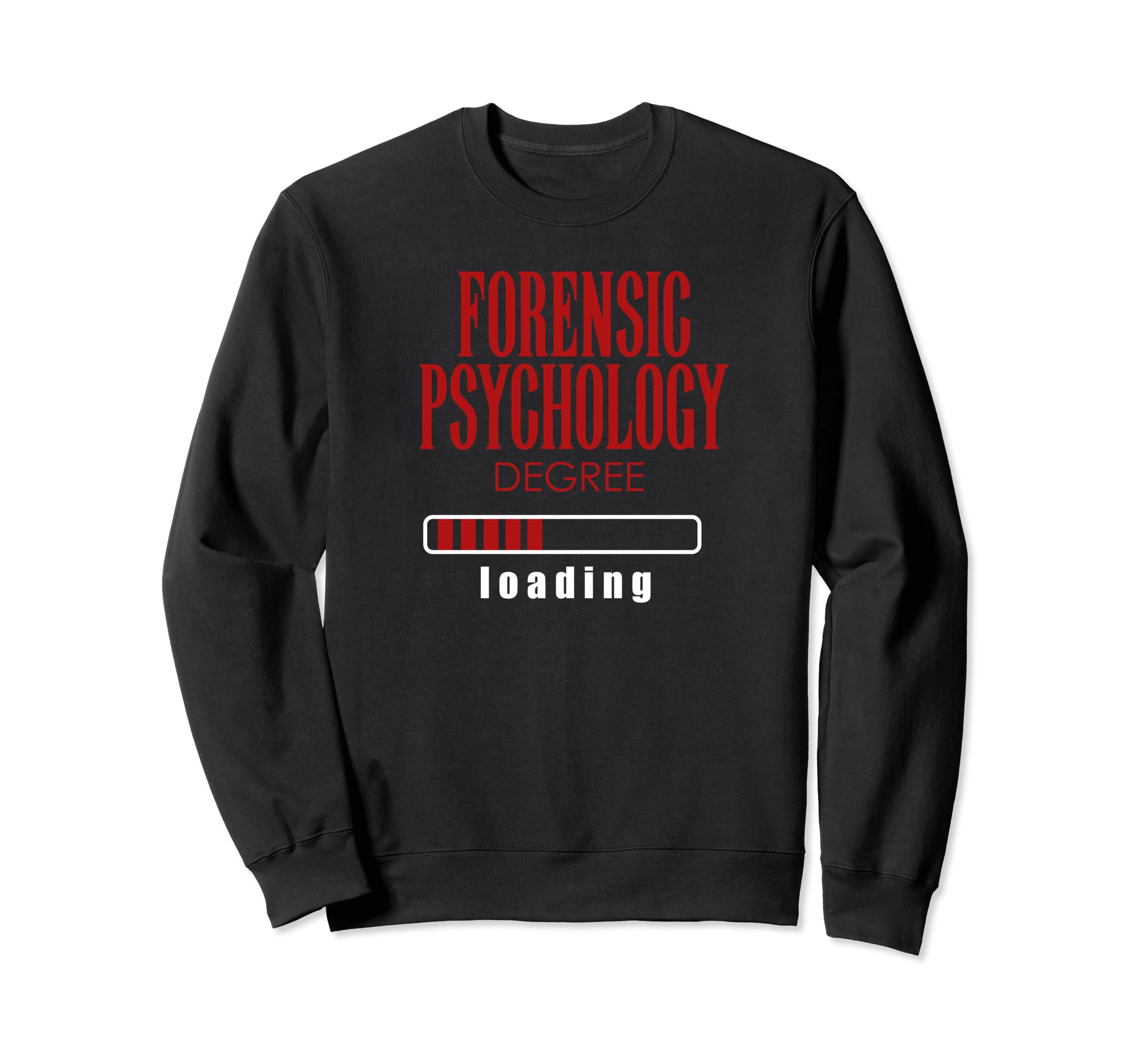 Forensic Psychology Degree Loading Sweatshirt - Graphic Print Unisex - T-Shirt, Sweatshirt, Hoodie