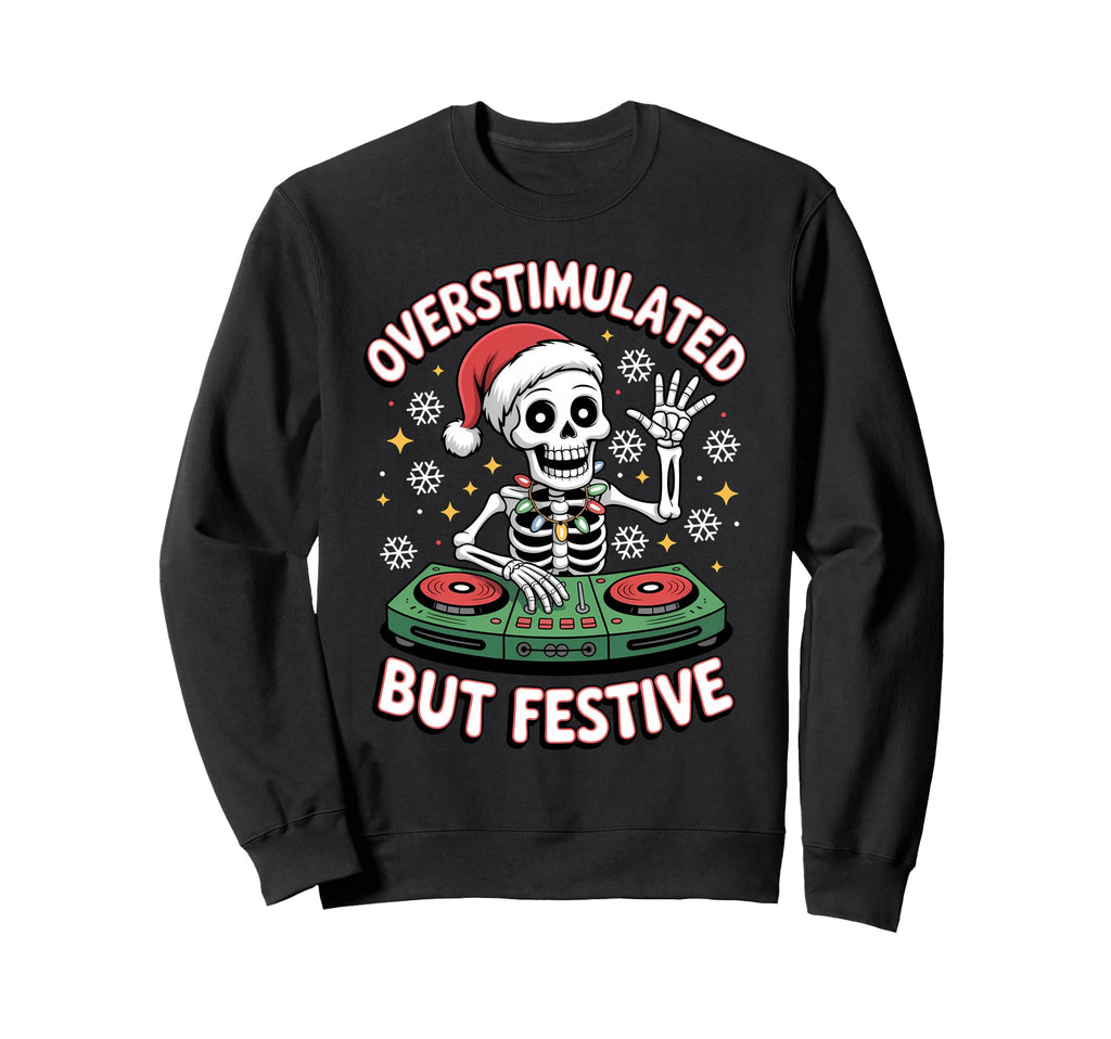 Overstimulated But Festive Skeleton Dj Sweatshirt - Custom Art Print Unisex - T-Shirt, Sweatshirt, Hoodie