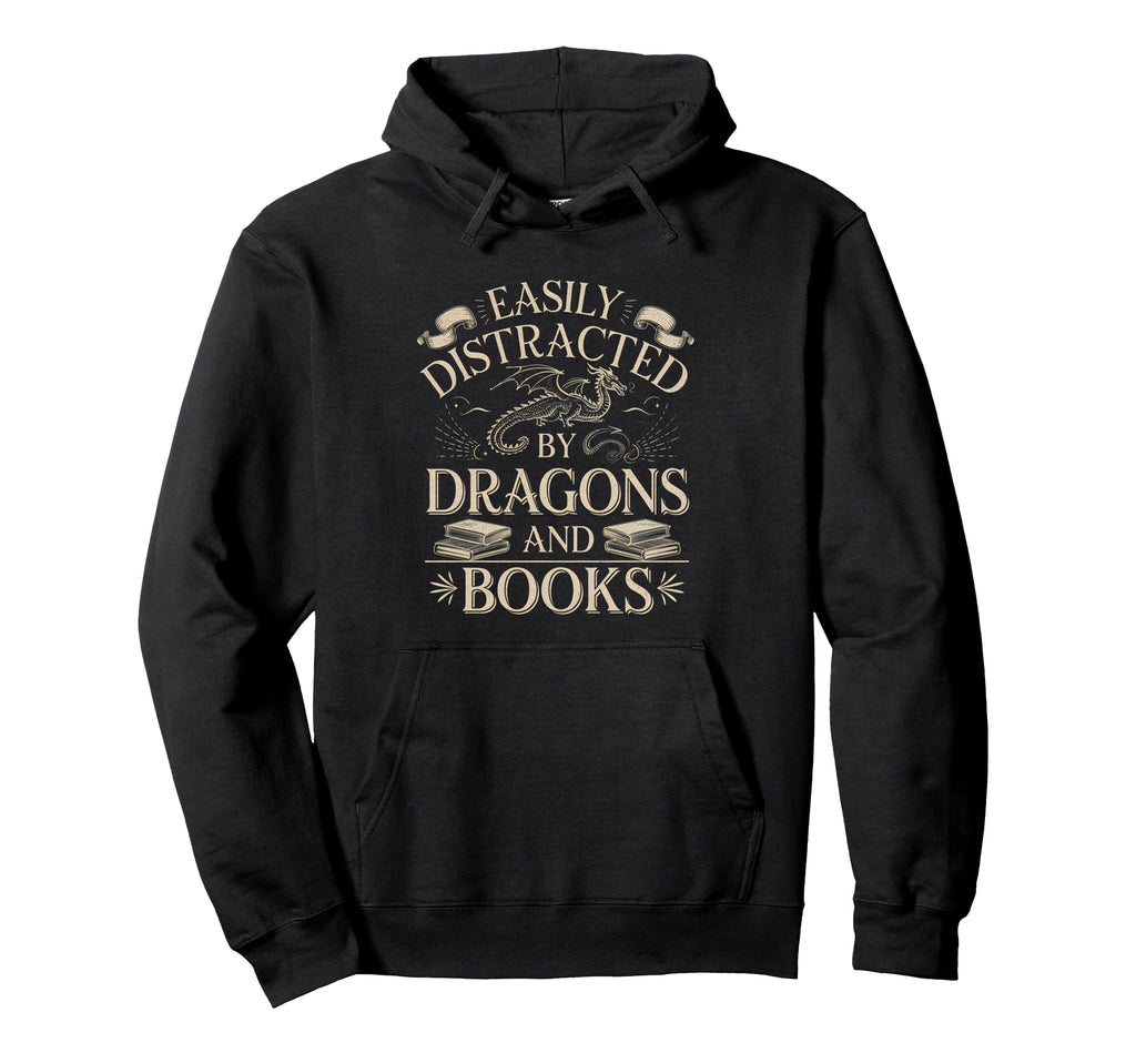 Easily Distracted Books Dragons Funny Hoodie - Streetwear Style for Adults - T-Shirt, Sweatshirt, Hoodie