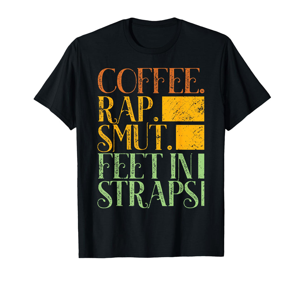 Coffee Rap Smut Funny Bookish Feet Straps T-Shirt - Trendy Graphic Unisex - T-Shirt, Sweatshirt, Hoodie