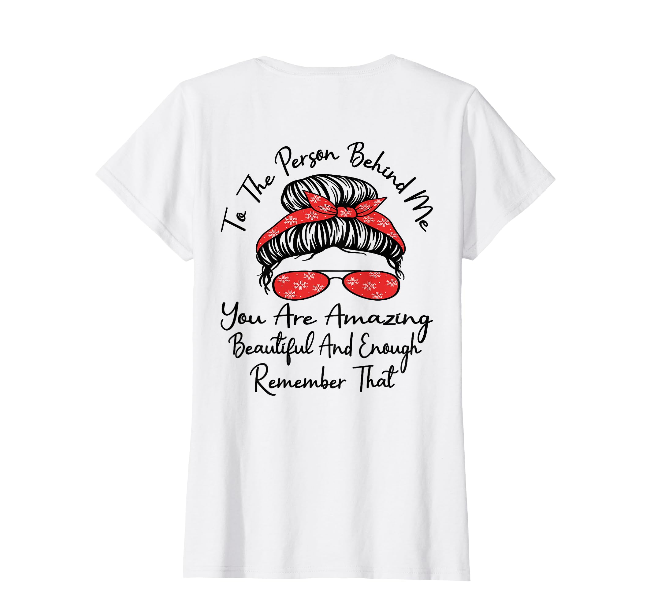 To Person Behind Me You Are Amazing T-Shirt - Casual Everyday Wear Unisex - T-Shirt, Sweatshirt, Hoodie
