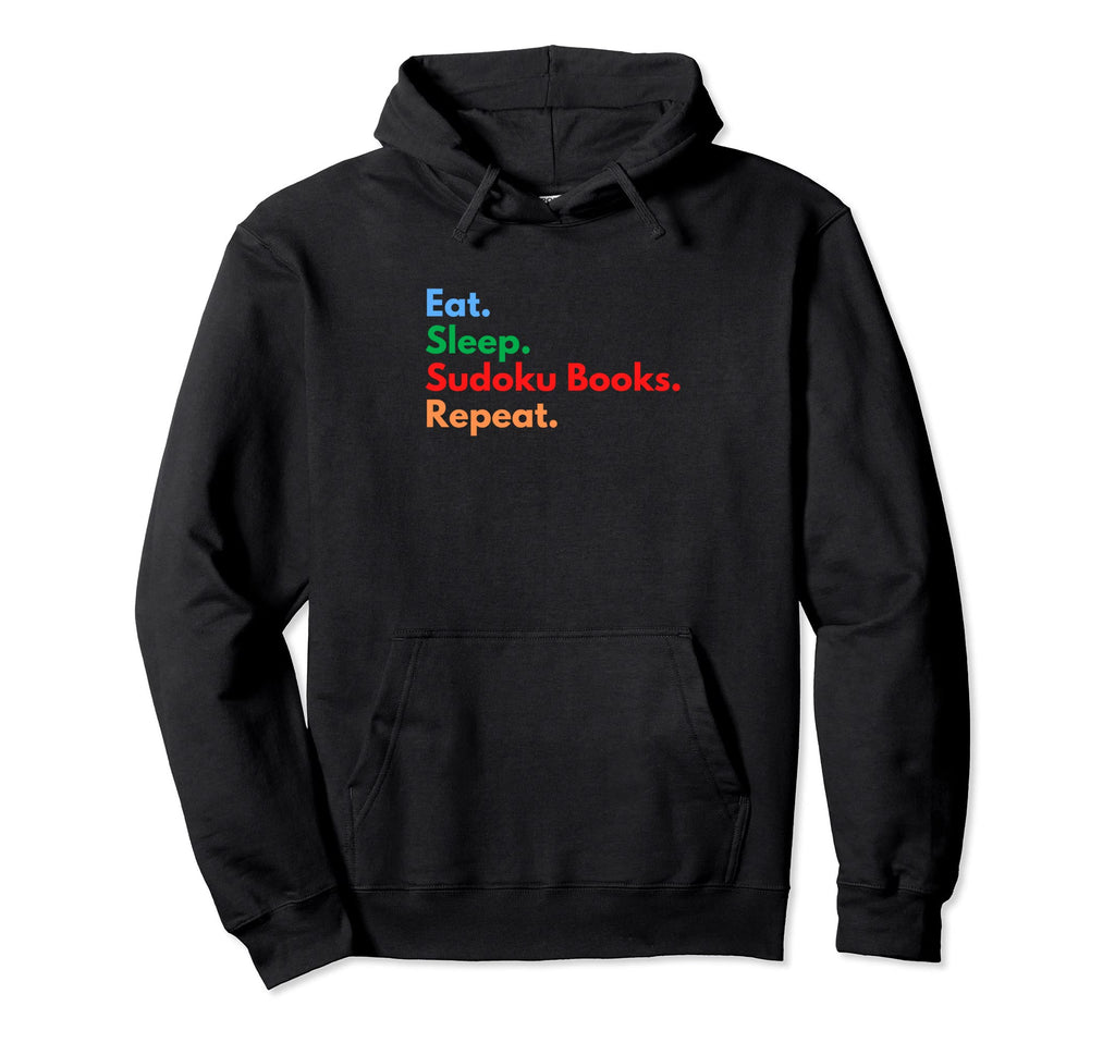 Eat Sleep Sudoku Books Repeat Hoodie - Casual Everyday Wear Men Women - T-Shirt, Sweatshirt, Hoodie