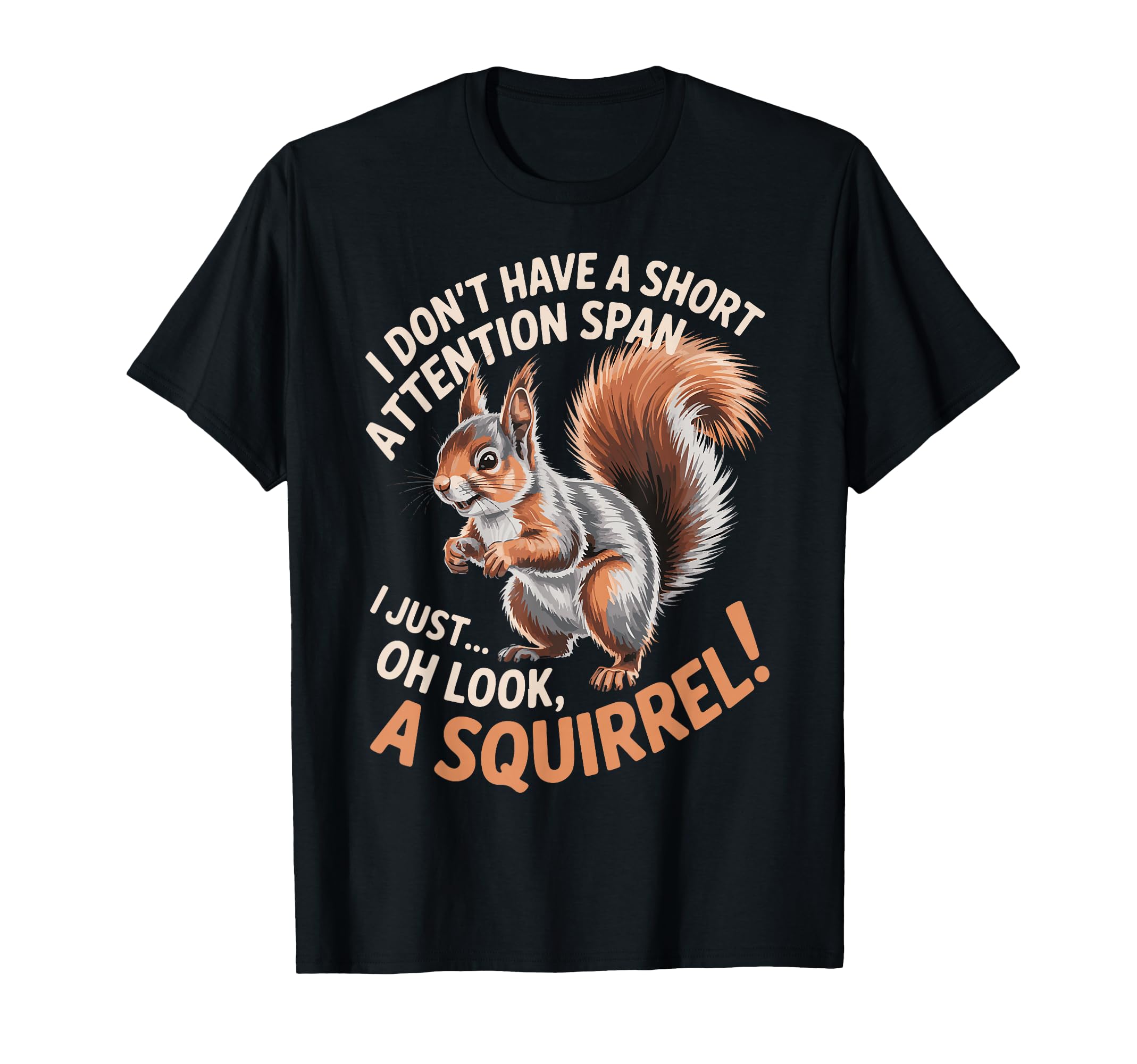 I Dont Have Short Attention Span Funny T-Shirt - Streetwear Style Unisex - T-Shirt, Sweatshirt, Hoodie