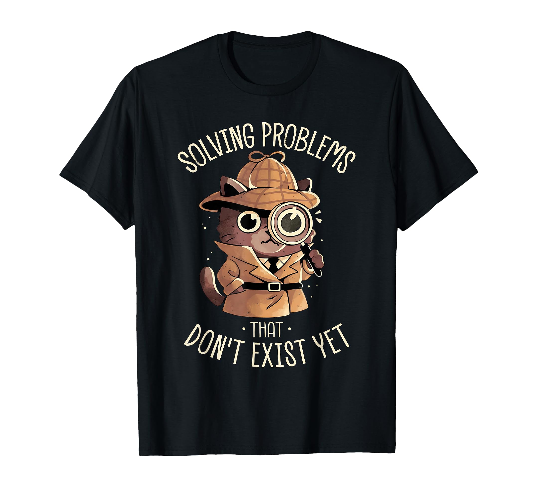 Solving Problems That Dont Exist Yet T-Shirt - Custom Art Print Men Women - T-Shirt, Sweatshirt, Hoodie