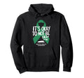 Its Okay To Not Be Okay Mental Health Hoodie - Streetwear Style Unisex - T-Shirt, Sweatshirt, Hoodie