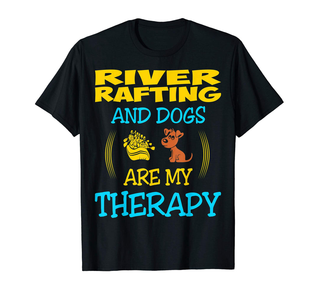 River Rafting And Dogs Are My T-Shirt - Casual Everyday Wear Unisex - T-Shirt, Sweatshirt, Hoodie