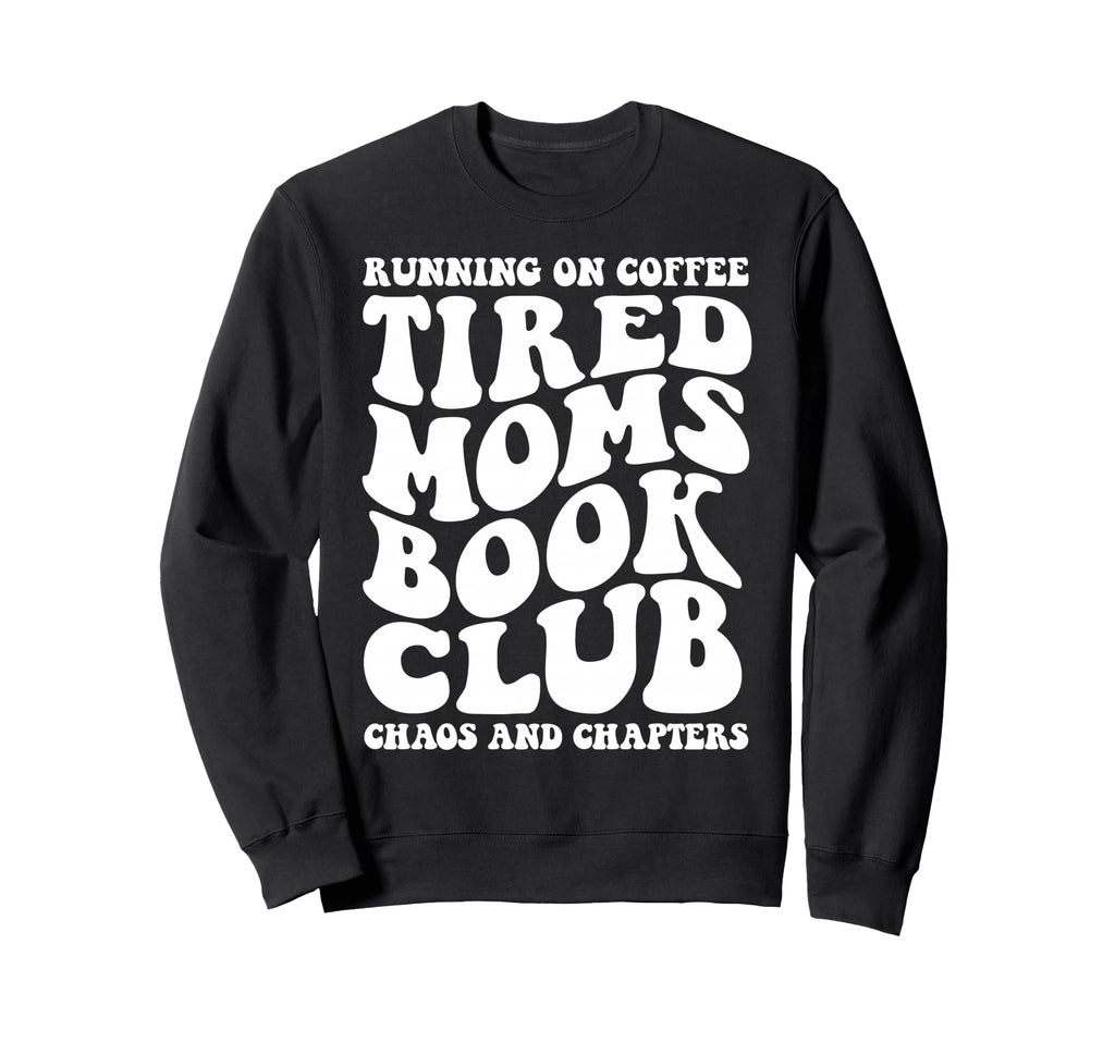 Tired Moms Book Club Running Sweatshirt - Custom Art Print for Adults - T-Shirt, Sweatshirt, Hoodie