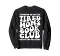 Tired Moms Book Club Running Sweatshirt - Custom Art Print for Adults - T-Shirt, Sweatshirt, Hoodie